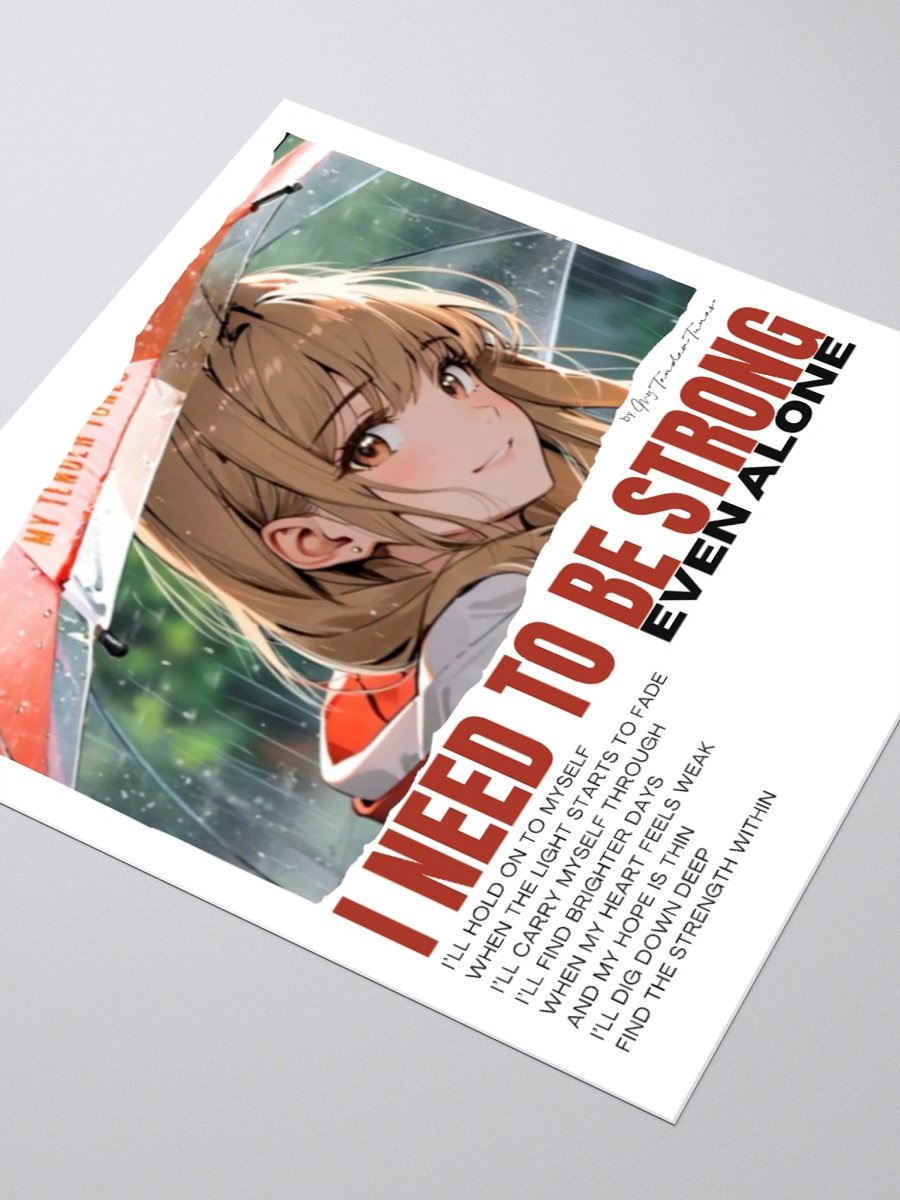 I NEED TO BE STRONG EVEN ALONE – Motivational Original Art Sticker product image (3)