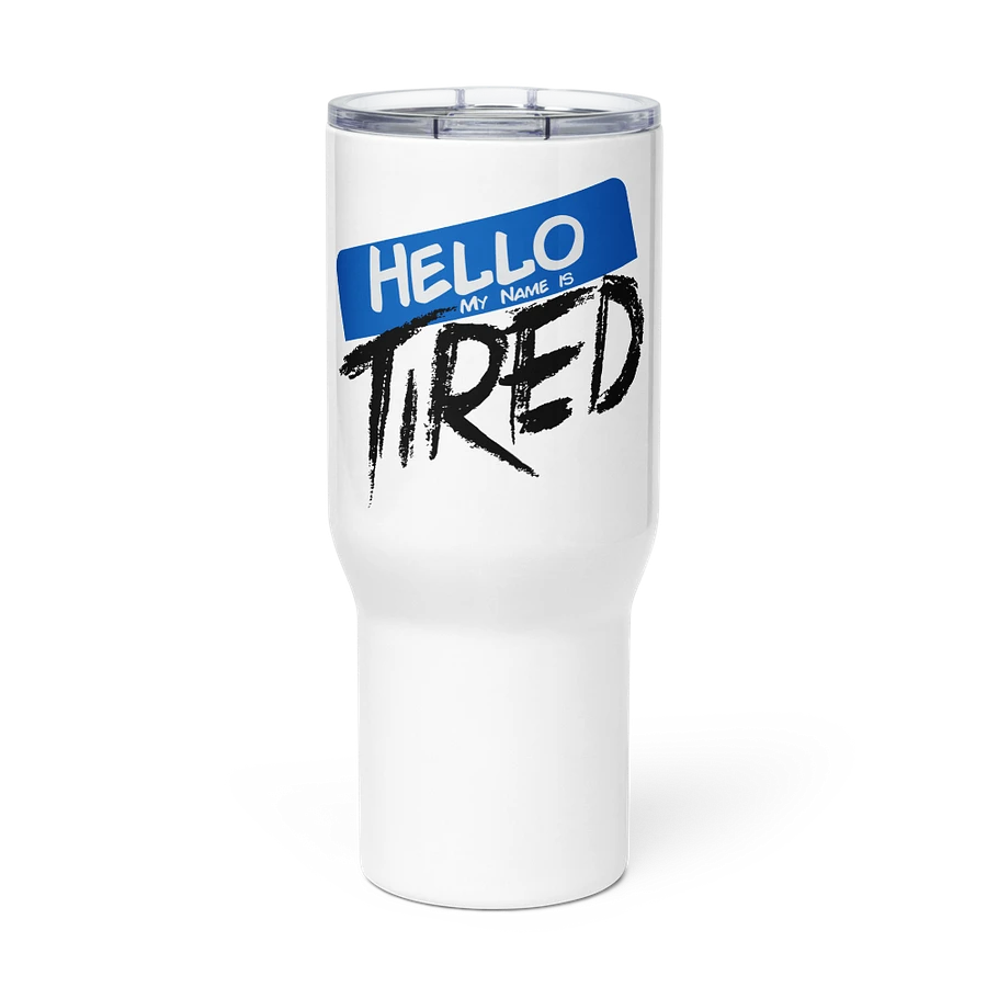 Hello My Name is Tired Travel Mug w/ Handle product image (1)