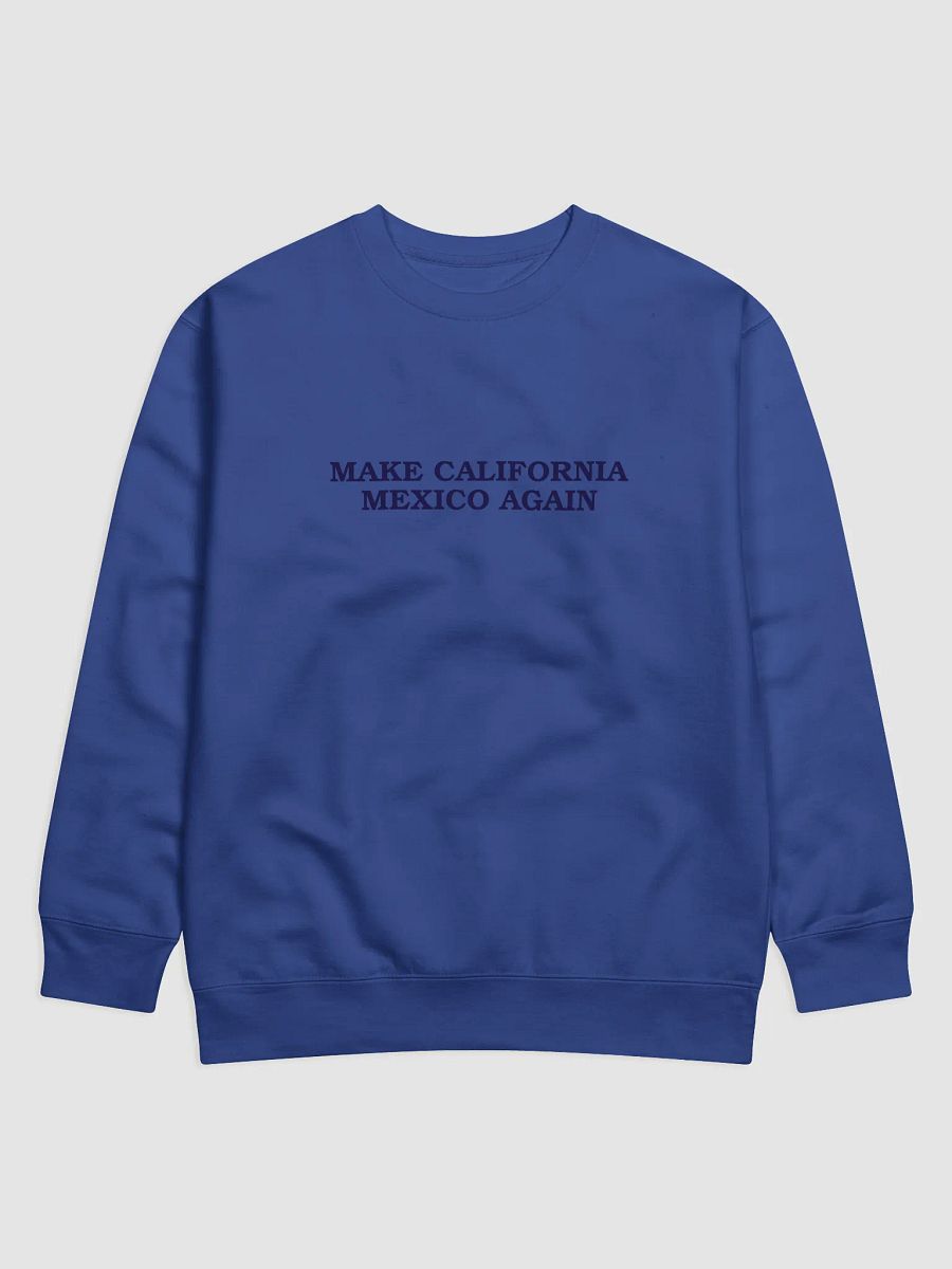 Make California Mexico Again Sweatshirt product image (1)
