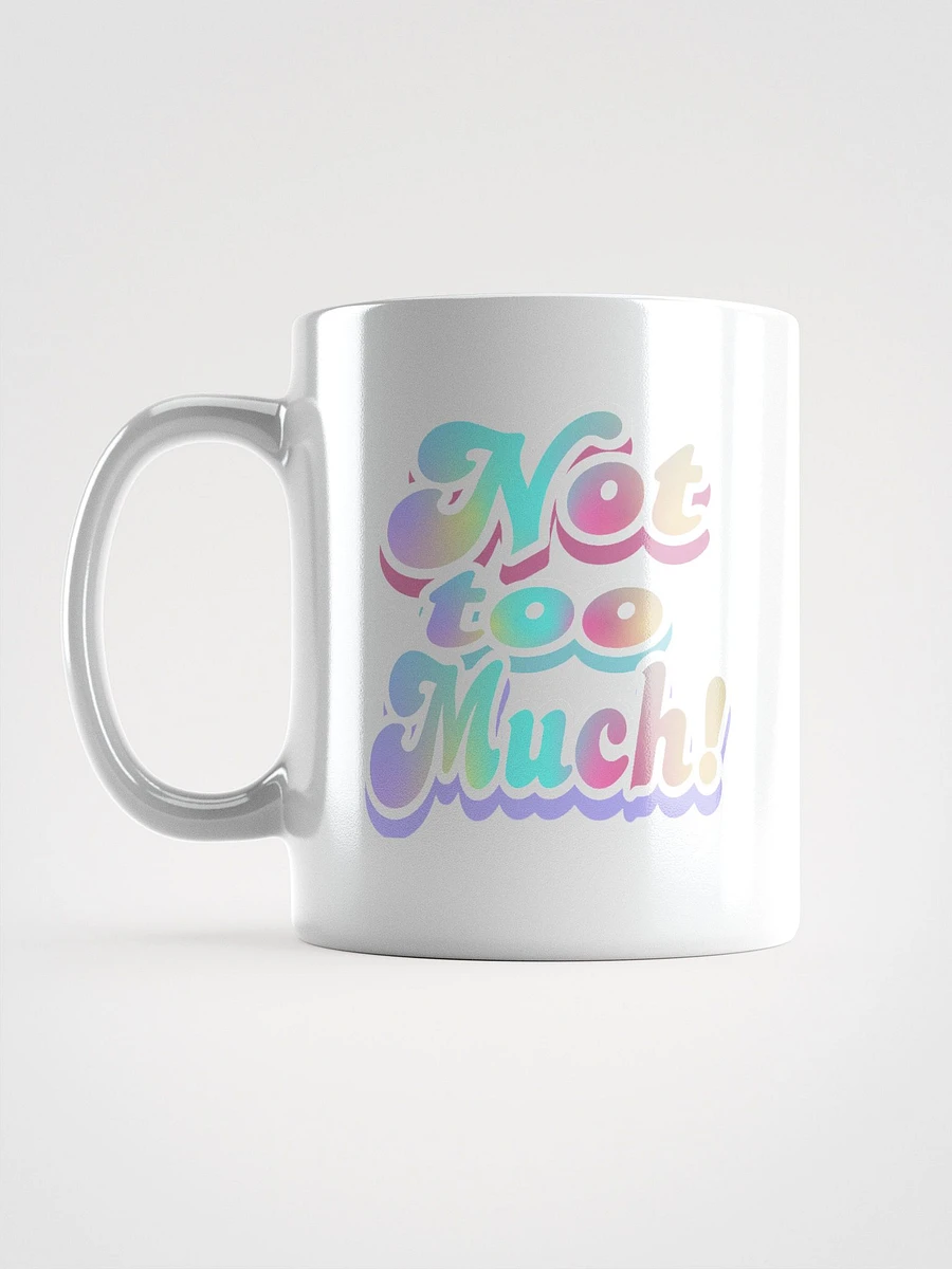 Not too Much Mug product image (17)