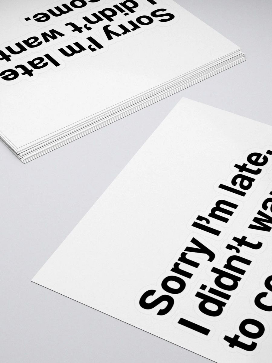 Sorry I’m late. I didn’t want to come. Sticker product image (11)