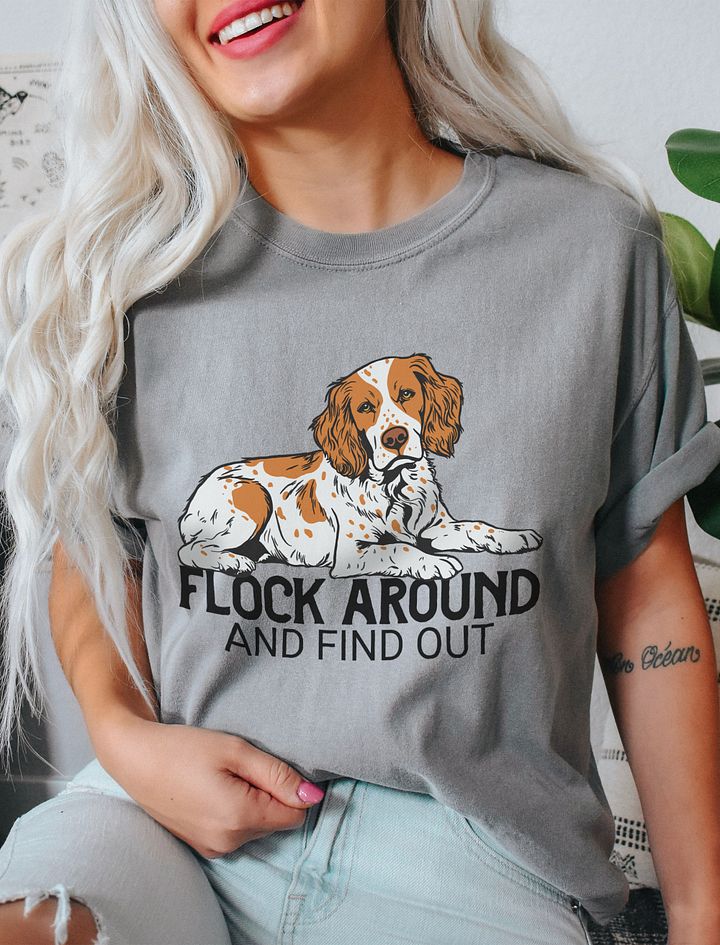 Flock Around and Find Out T-Shirt of a Brittany Spaniel | Funny T-Shirt for Hunting Dog Paw-rents product image (1)