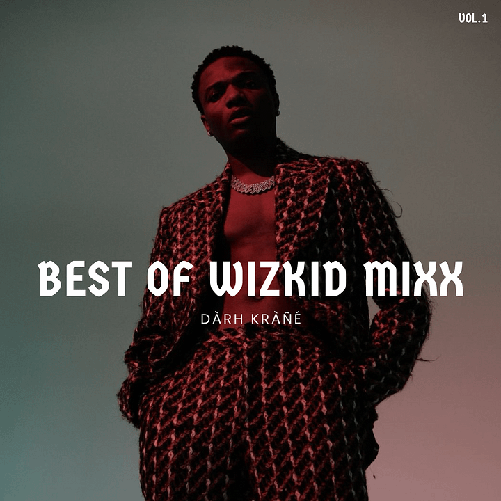 Best of Wizkid Mixx Vol.1 product image (1)