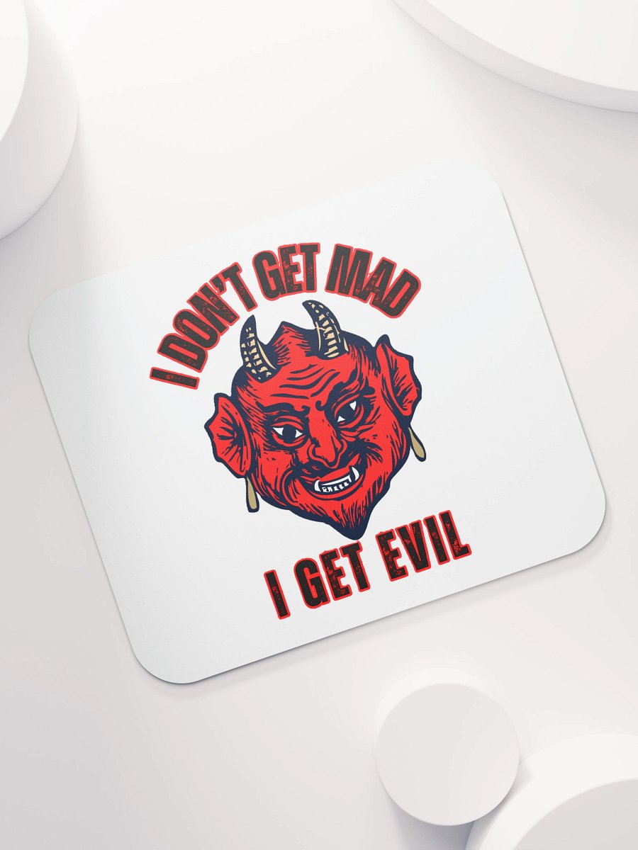 I DON'T GET MAD, I GET EVIL product image (7)