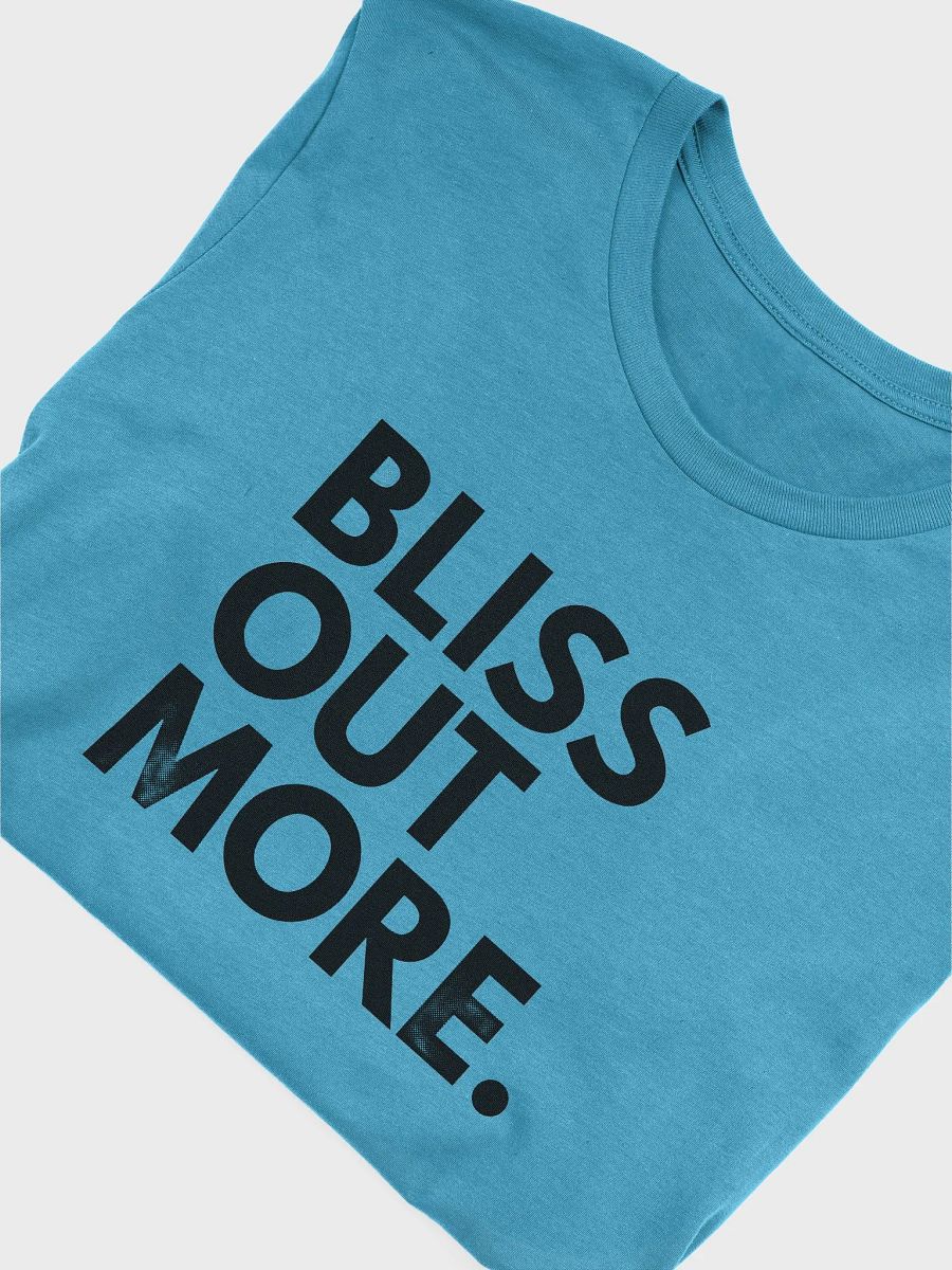 Bliss Out More T-Shirt product image (27)