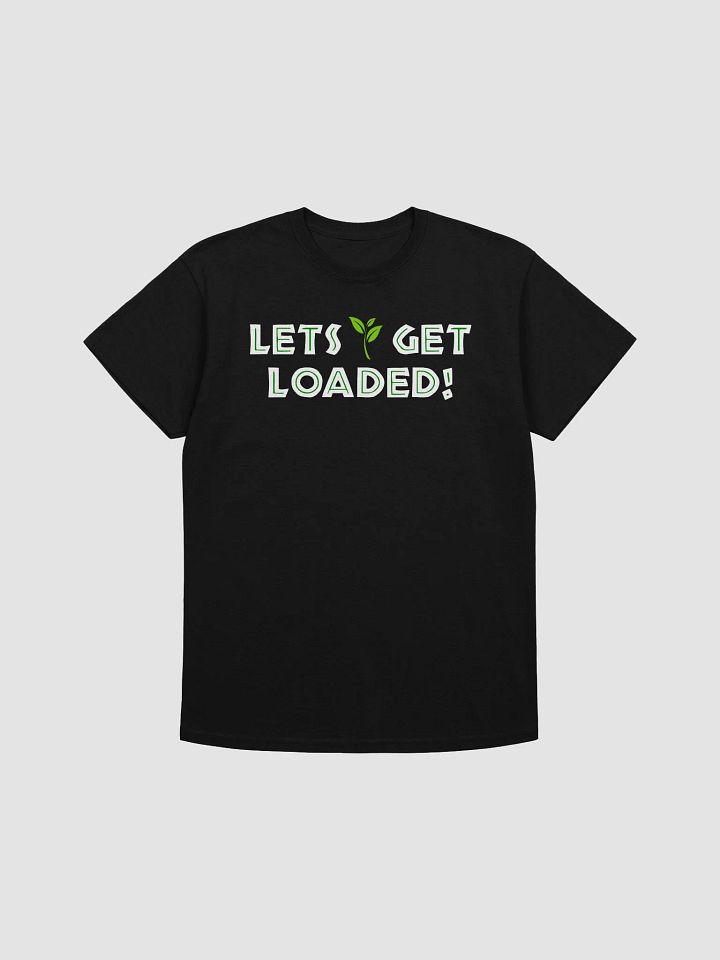 Let's Get Loaded HQ T-Shirt product image (1)