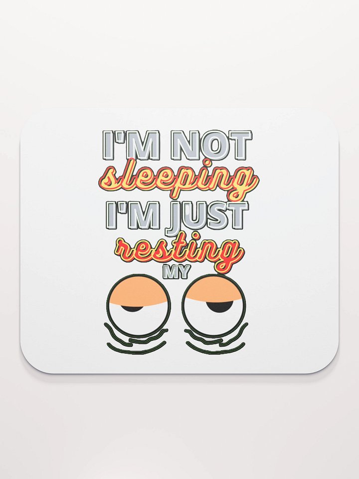I'M NOT SLEEPING, I'M JUST RESTING MY EYES product image (2)