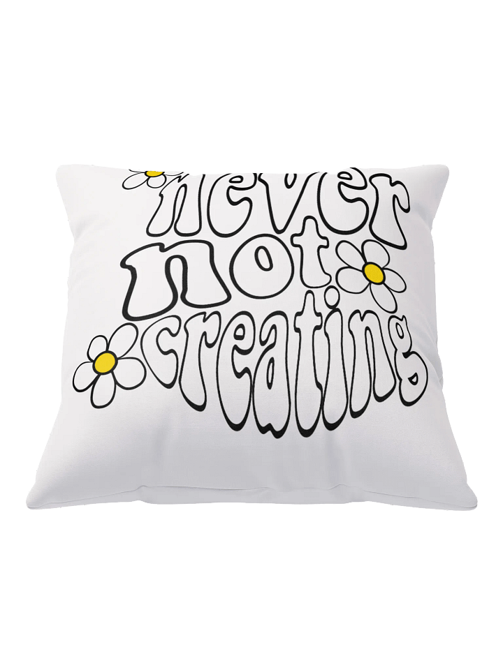 Never Not Creating Pillow product image (1)