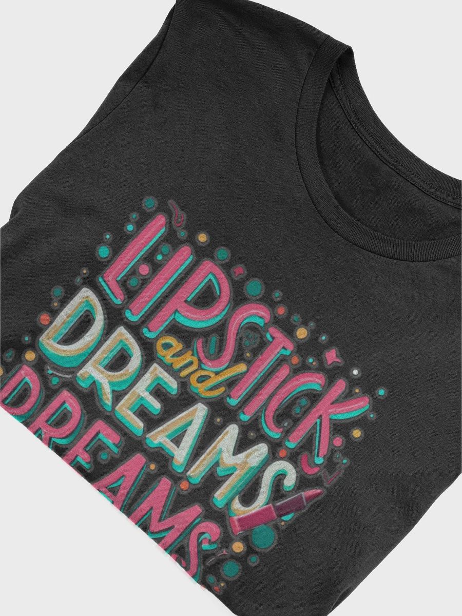 Lipstick and Dreams T-shirt product image (6)