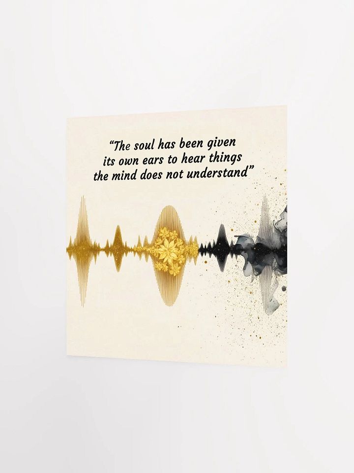 The soul has been given its own ears to hear things the mind does not understand - Enhanced Matte Paper Poster product image (7)