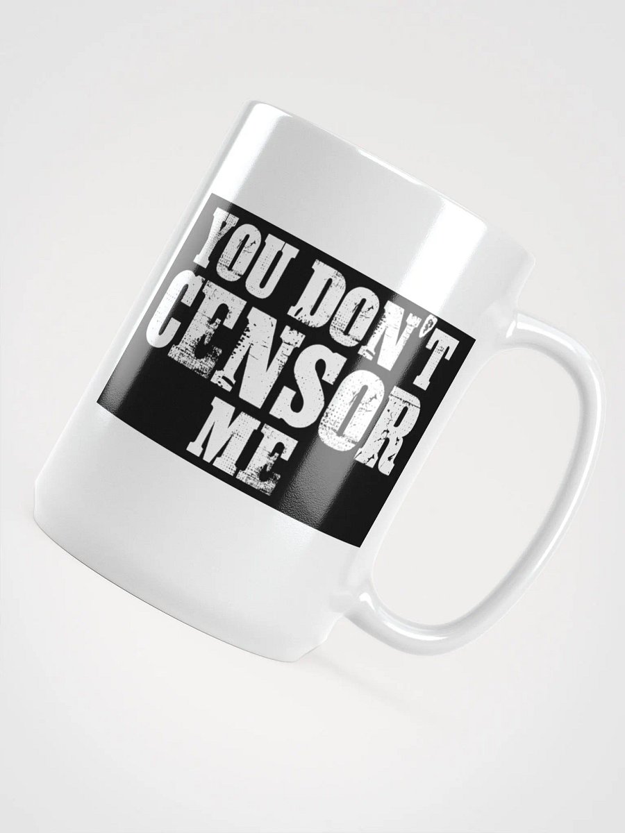 "You Don't Censor Me" Mug product image (4)
