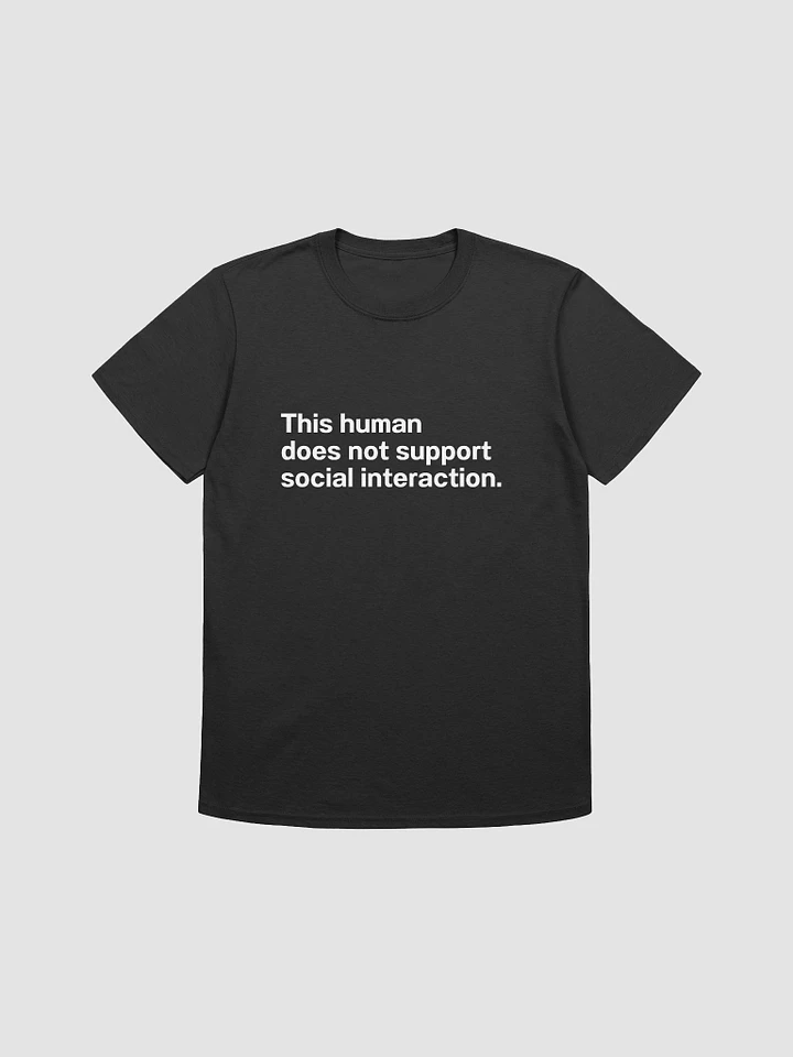 This human does not support social interaction. Unisex T-Shirt product image (1)