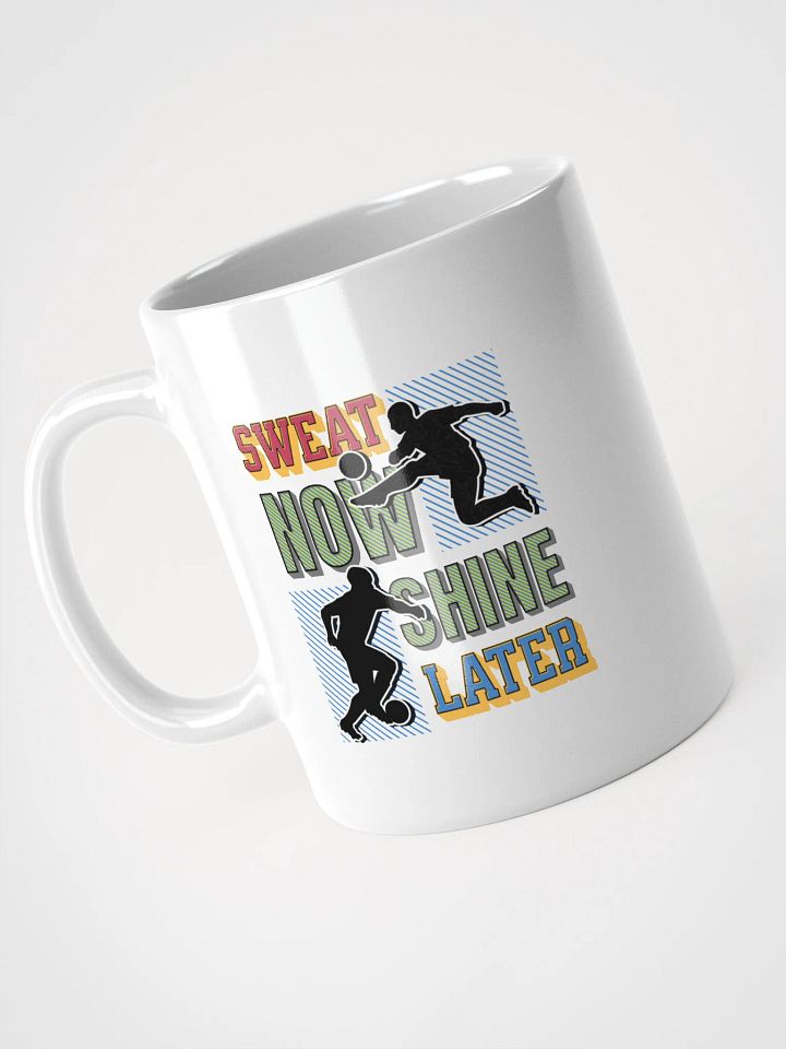 Sweat Now Shine Later Soccer Motivation Mug product image (2)
