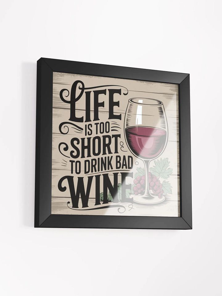 Life Is Too Short to Drink Bad Wine - Framed Rustic Funny Wine Quote Poster for Wine Lovers product image (2)