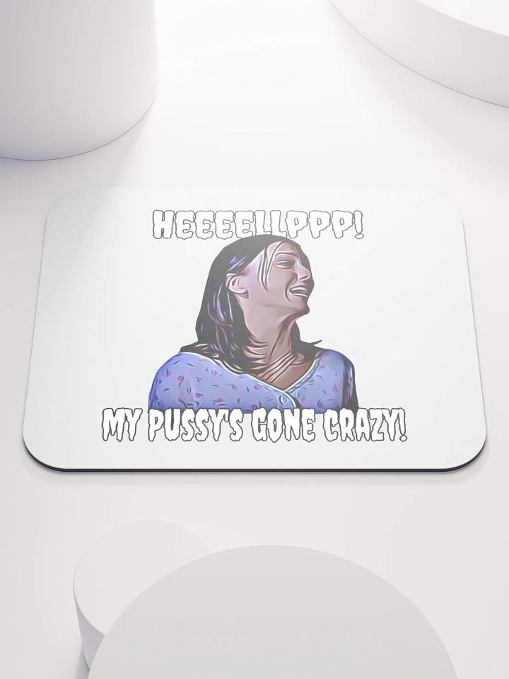 Help! my pussy's gone crazy! Classic Mouse Pad product image (1)