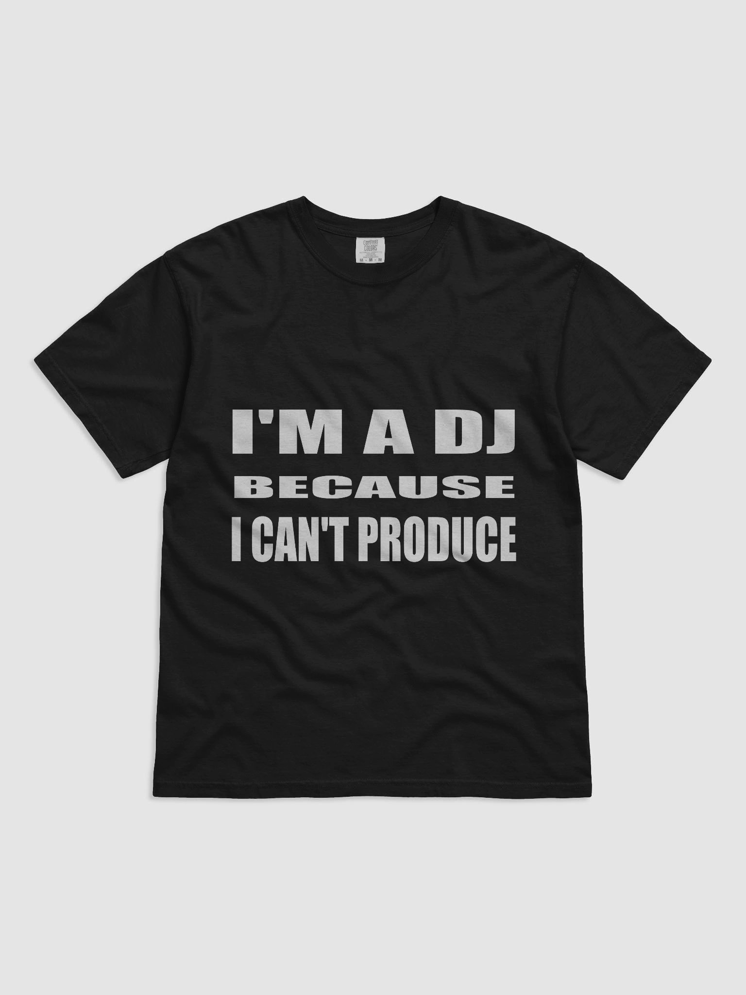 I'M A DJ BECAUSE I CAN'T PRODUCE DARK TEE product image (2)