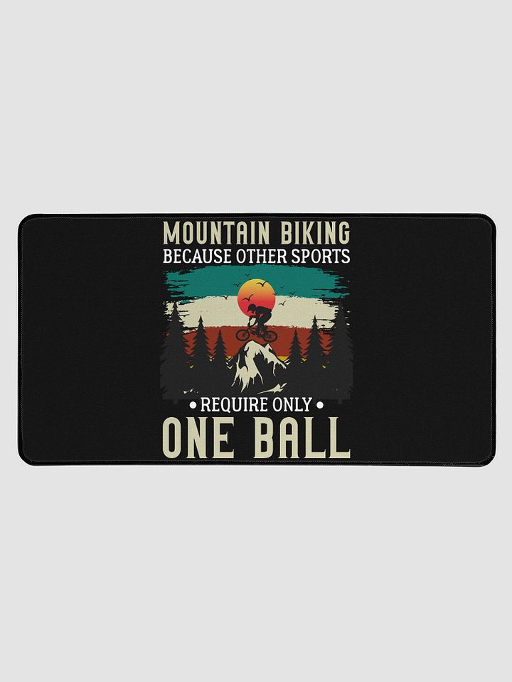 Funny Mountain Biking - Because One Ball Isn't Enough Desk Mat product image (1)