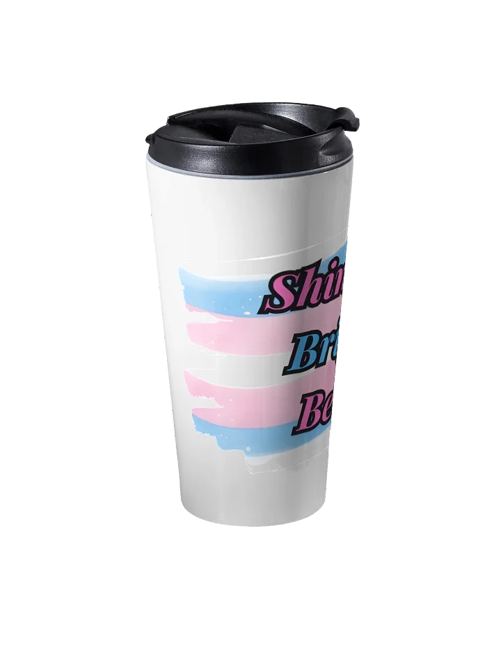 Shine Bright Be You! Collection Travel cup product image (2)