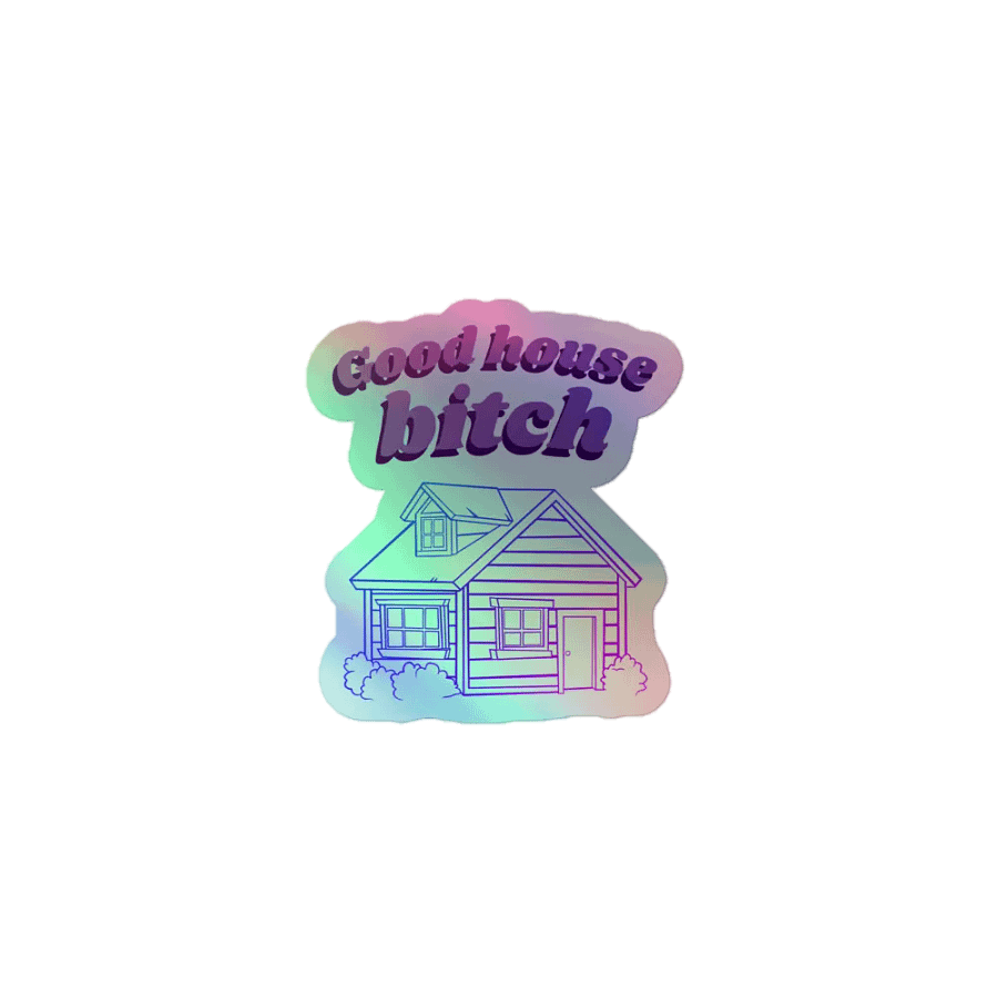Good House Bitch Holographic Sticker product image (1)