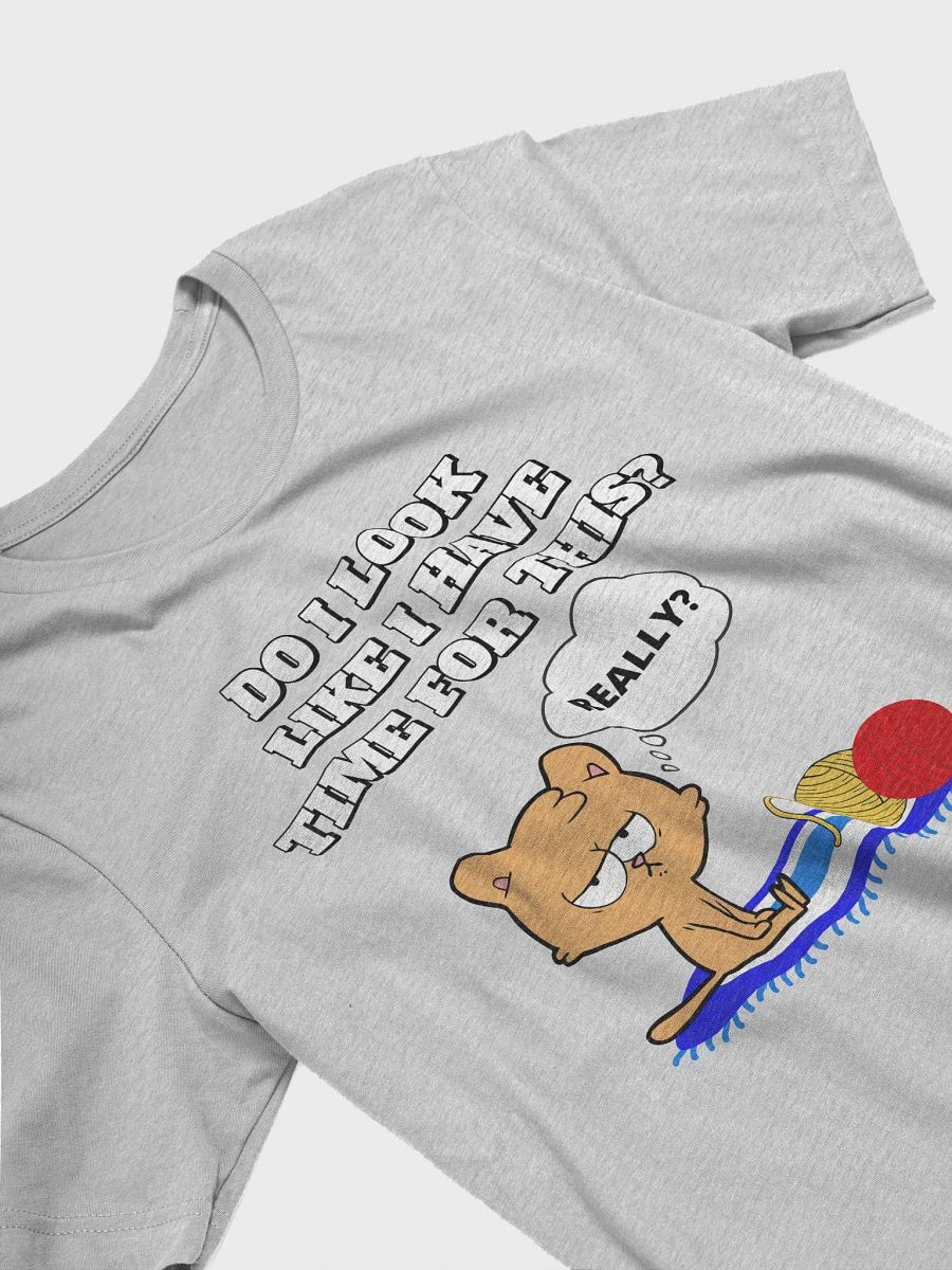 Do I Look Like I Have Time For This - Cat T-shirt product image (15)