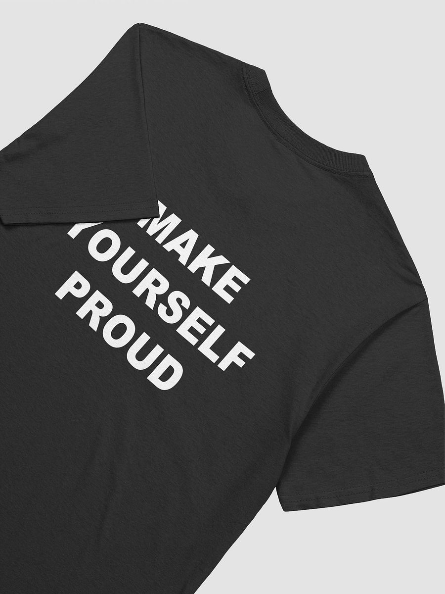 MAKE YOURSELF PROUD T-Shirt product image (3)