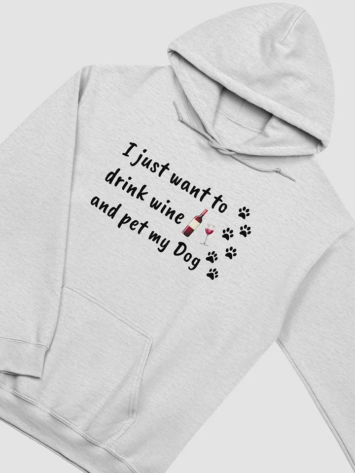 I Just want to Drink Wine and Pet my Dog Hoodie product image (1)