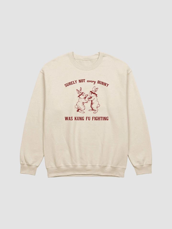 Surely not every bunny was kung fu fighting Crewneck product image (1)