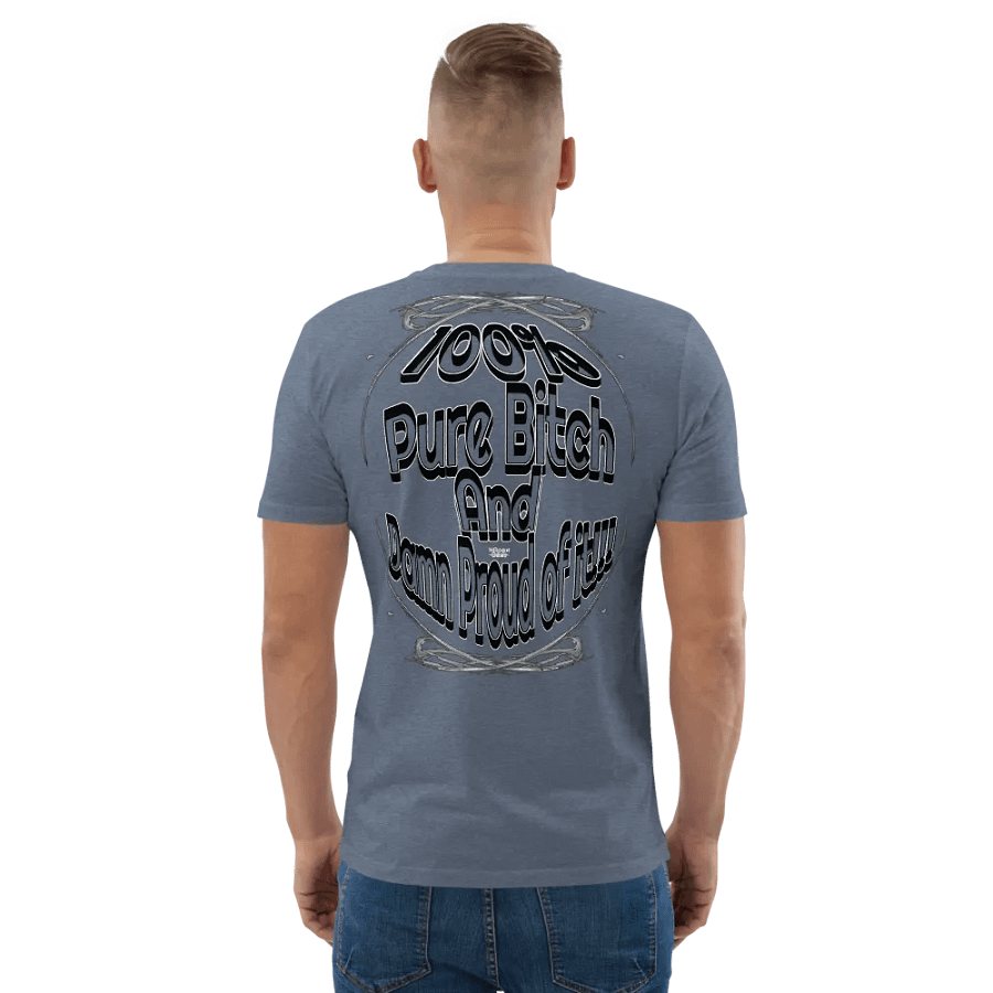 100% Pure Bitch and Damn Proud of it - 03 - Organic Cotton T-Shirt - product image (5)