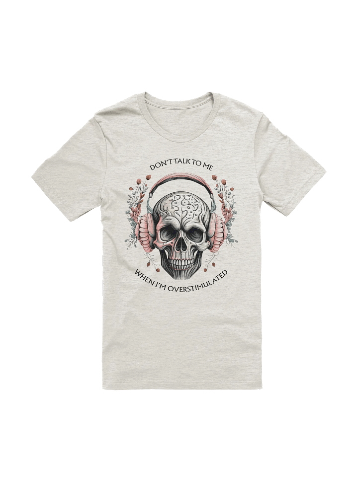 Don't Talk to Me When I'm Overstimulated T-Shirt (Women's) product image (1)