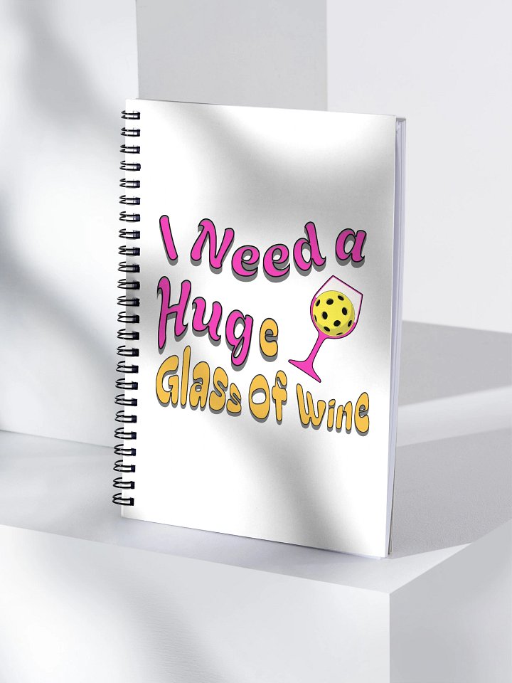 I Need A Huge Glass Of Wine Pickleball Glass Notebook product image (1)