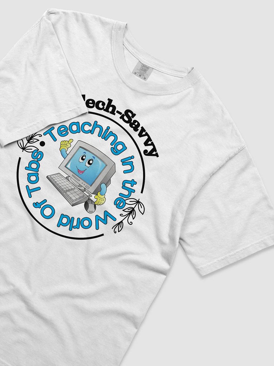 Tech Savvy, Teaching In The World Of Tabs Comfort Colors T-shirt product image (3)