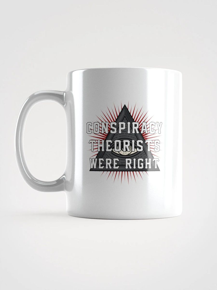 Conspiracy Theorists Were Right! - White Mug product image (6)