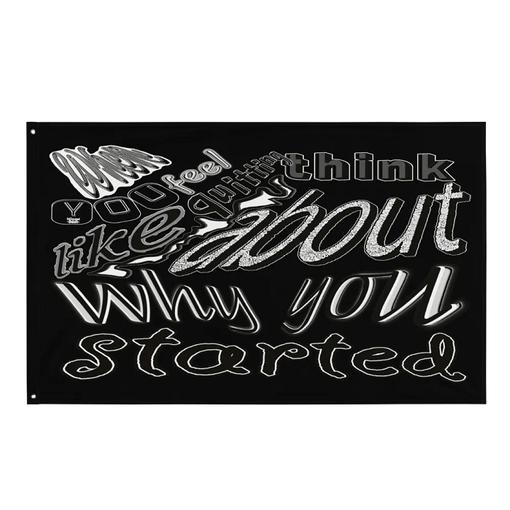 When you feel like quitting think about why you started - Black - Flag product image (1)