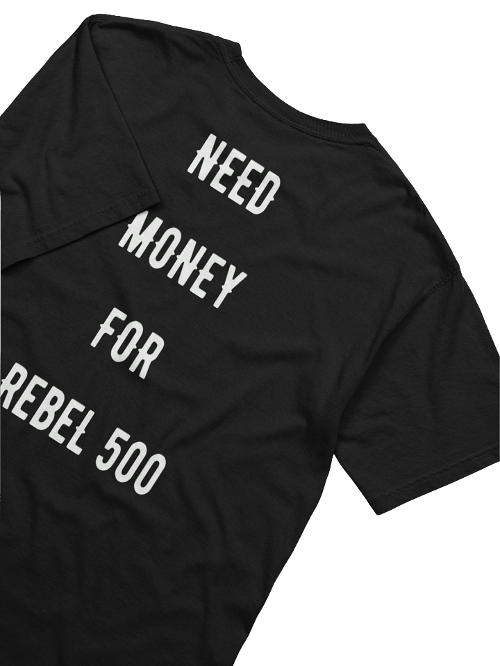 need money for rebel 500 | tee product image (2)