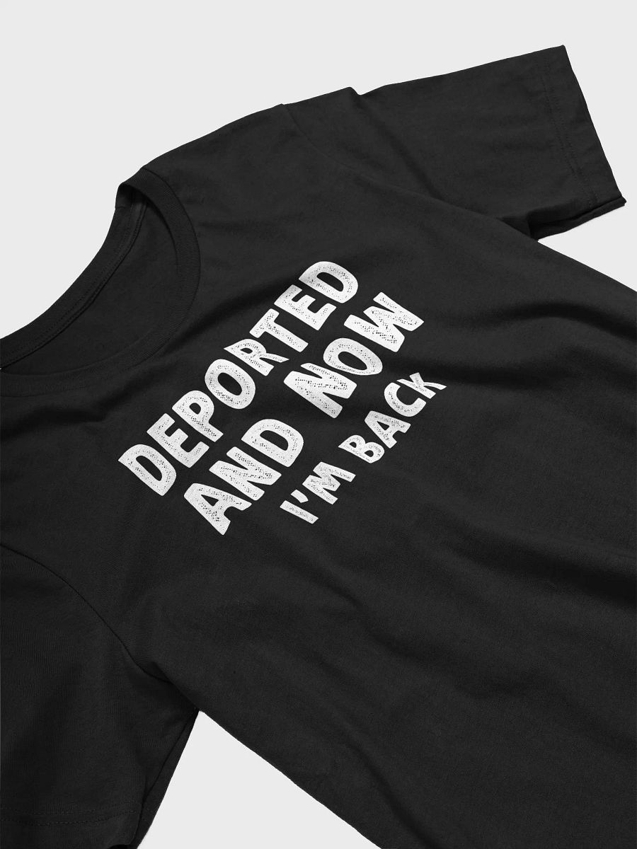 Deported And Now I'm Back T-Shirt | Funny Immigration Joke Tee product image (3)