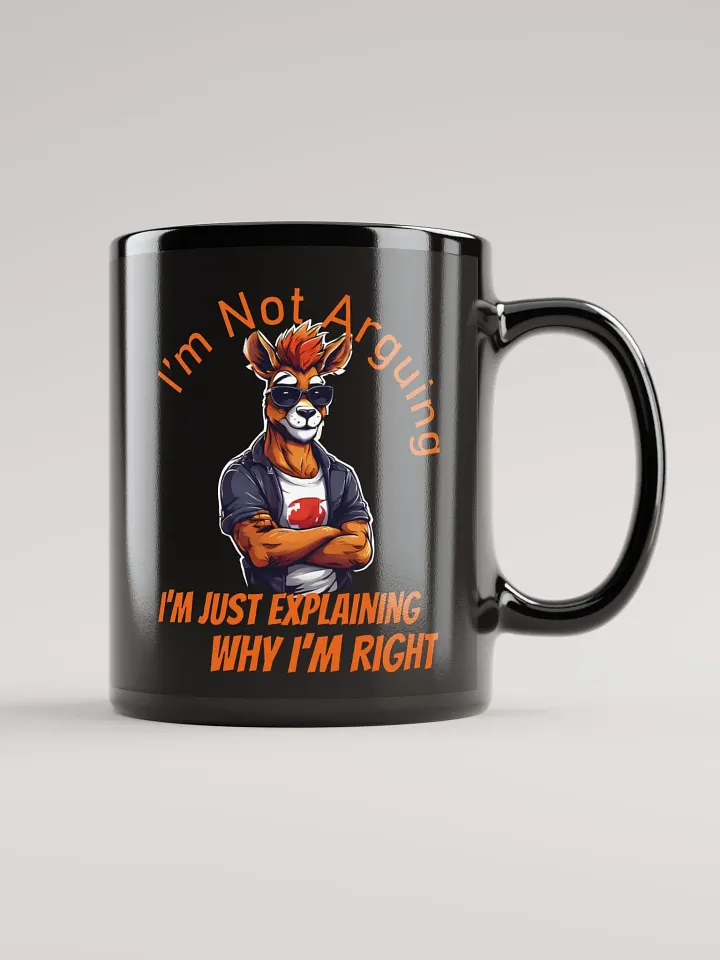I’m Not Arguing, I’m Just Explaining Why I’m Right