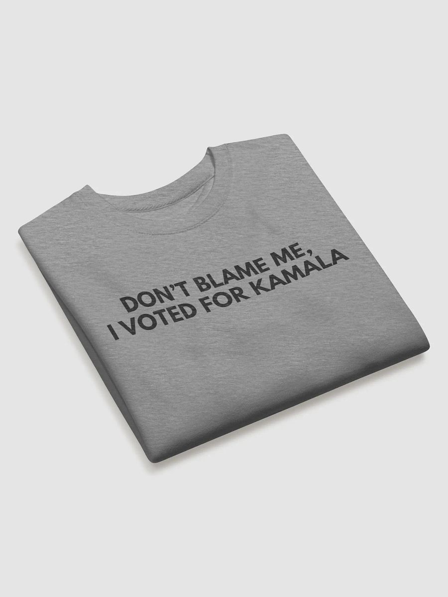 'Don't Blame Me, I Voted For Kamala' Sweatshirt product image (3)