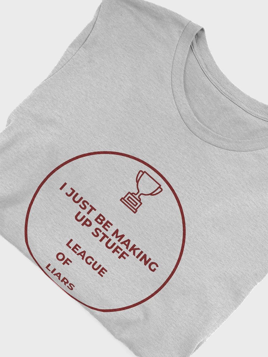 I Just Be Making Up Stuff T-Shirt product image (25)
