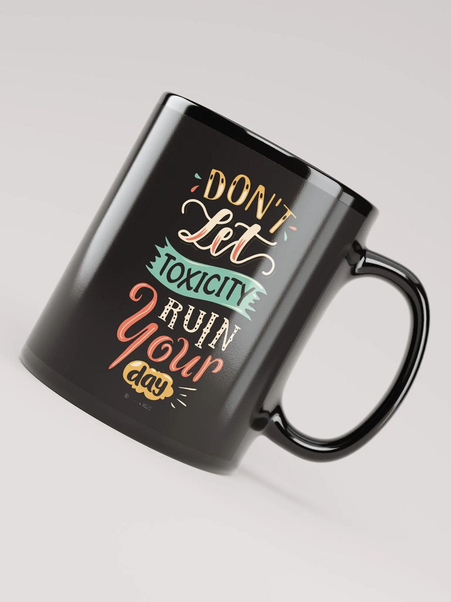Don't Let Toxicity Ruin Your Day Mug product image (4)