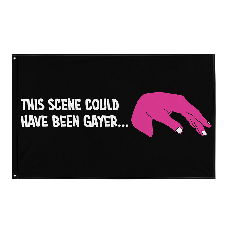 THIS SCENE COULD HAVE BEEN GAYER - FLAG product image (1)