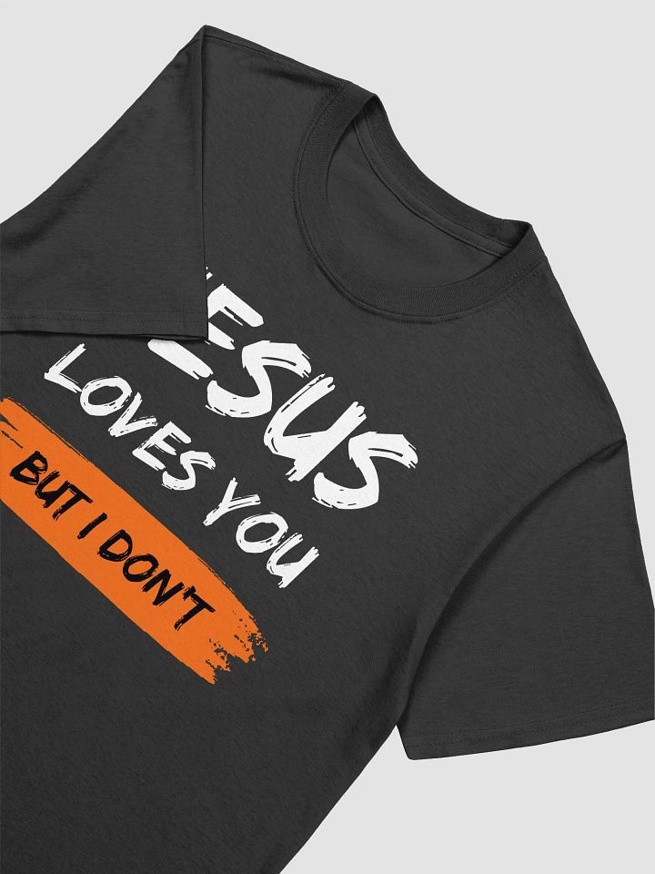 Jesus Loves You But I Don't Unisex T-Shirt V6 product image (2)
