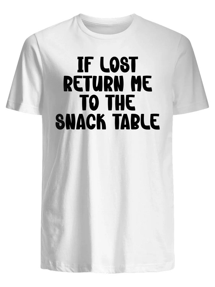 If Lost, Return Me to the Snack Table T-Shirt product image (1)