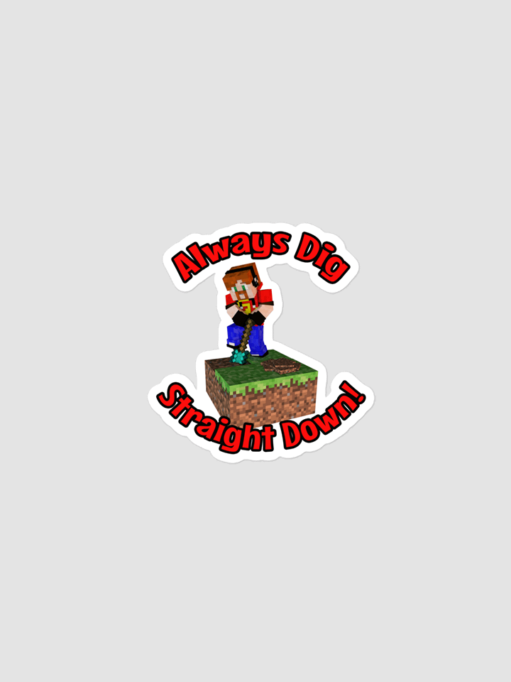 Always Dig Down Sticker product image (1)
