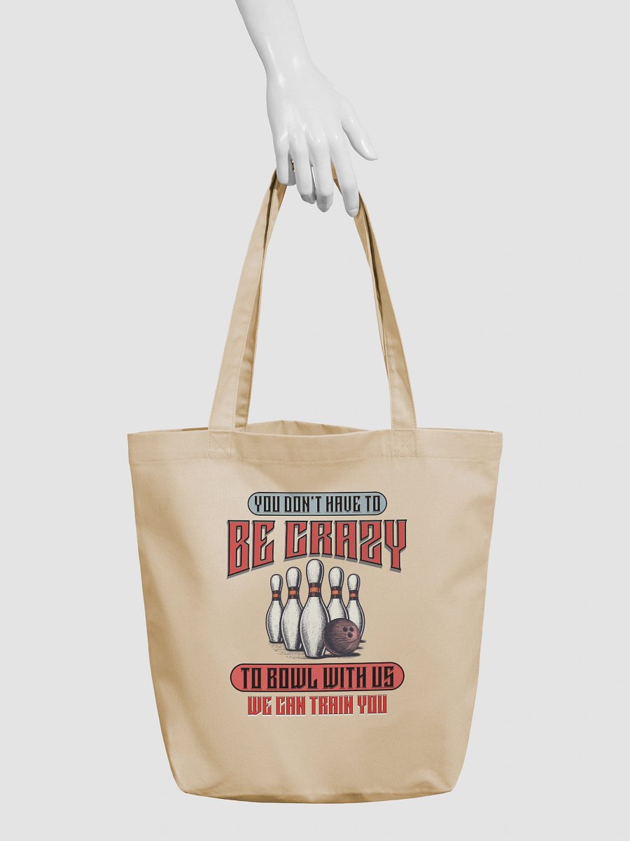 You Dont Have To Be Crazy To Bowl With Us Bowling Statement Tote Bag product image (6)
