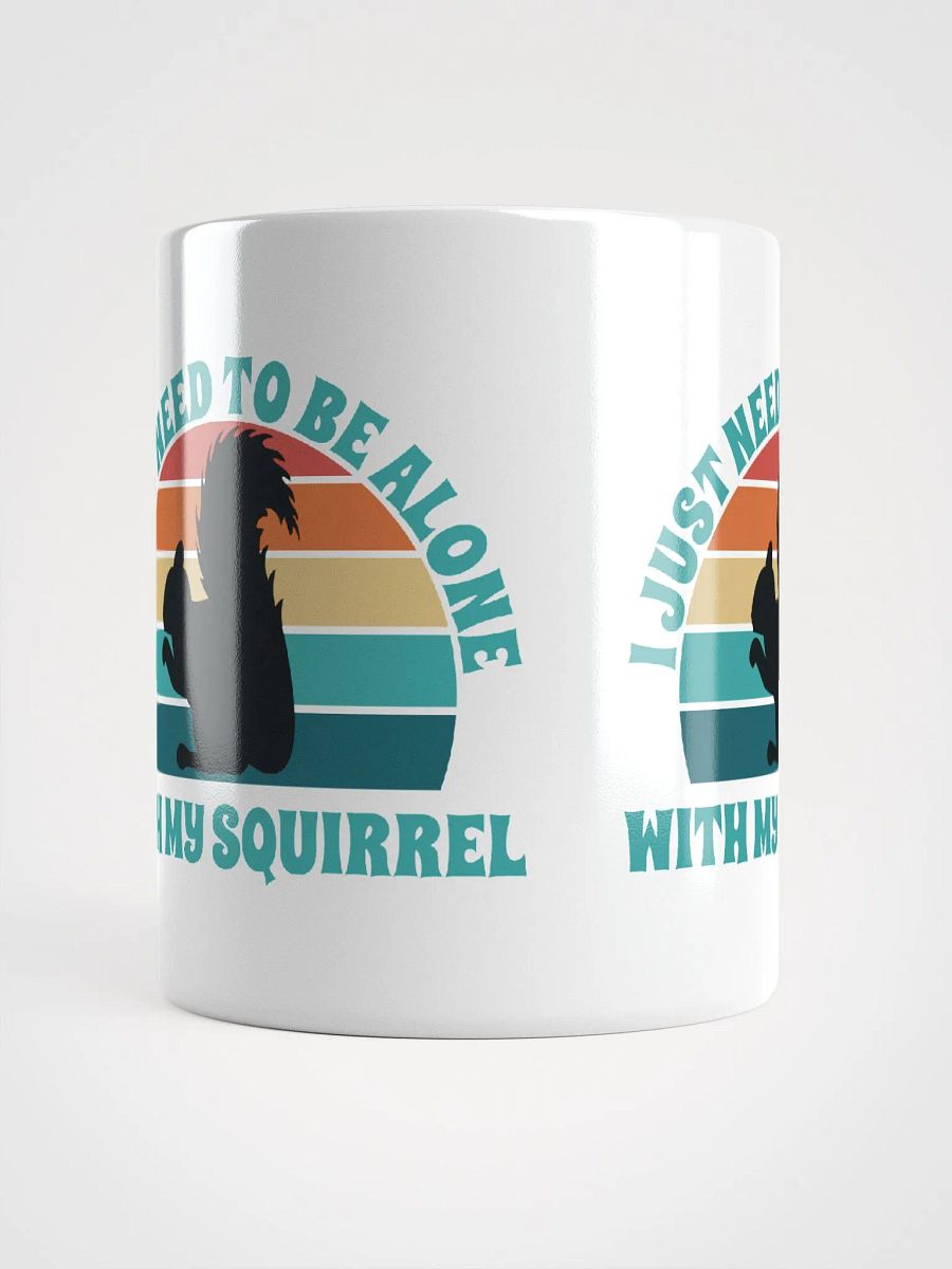 I Just Need To Be Alone with My Squirrel product image (6)