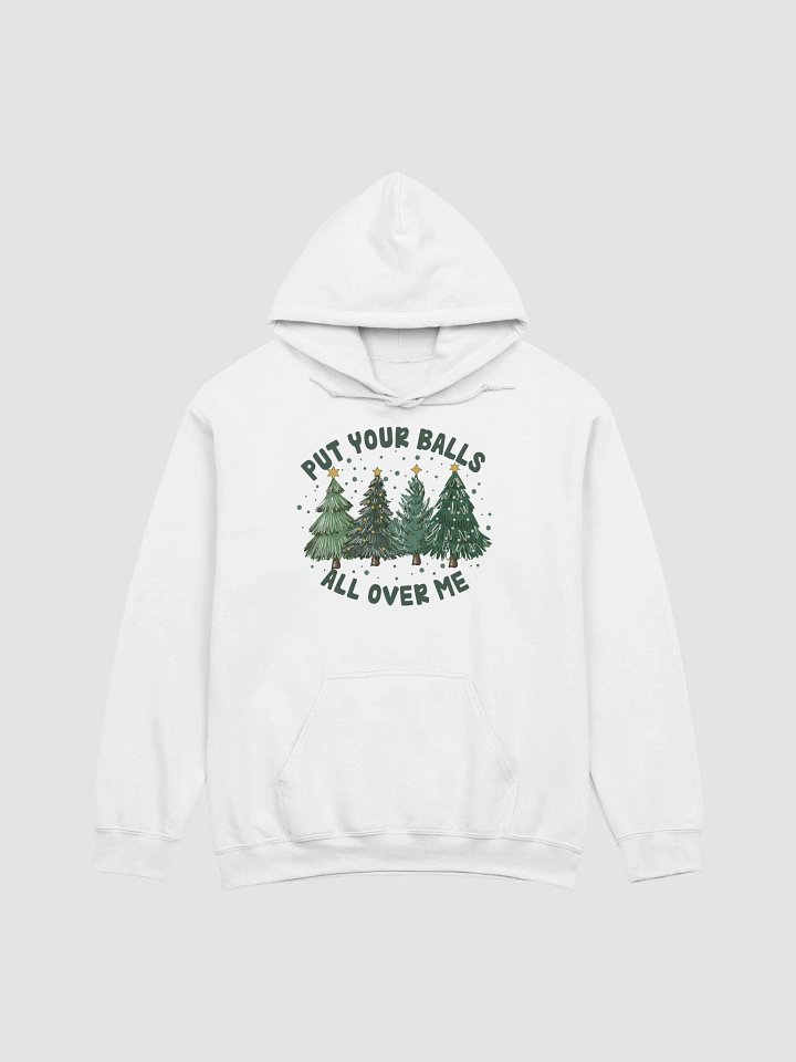 Put your balls all over me Hoodie product image (1)
