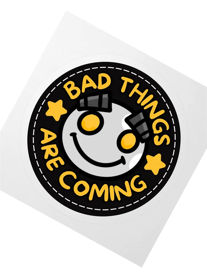 Bad things are coming STICKERS product image (2)
