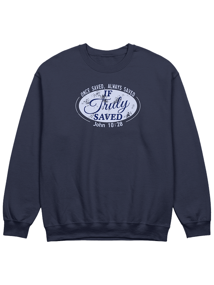 Once Saved Always Saved If Truly Saved Sweatshirt product image (5)