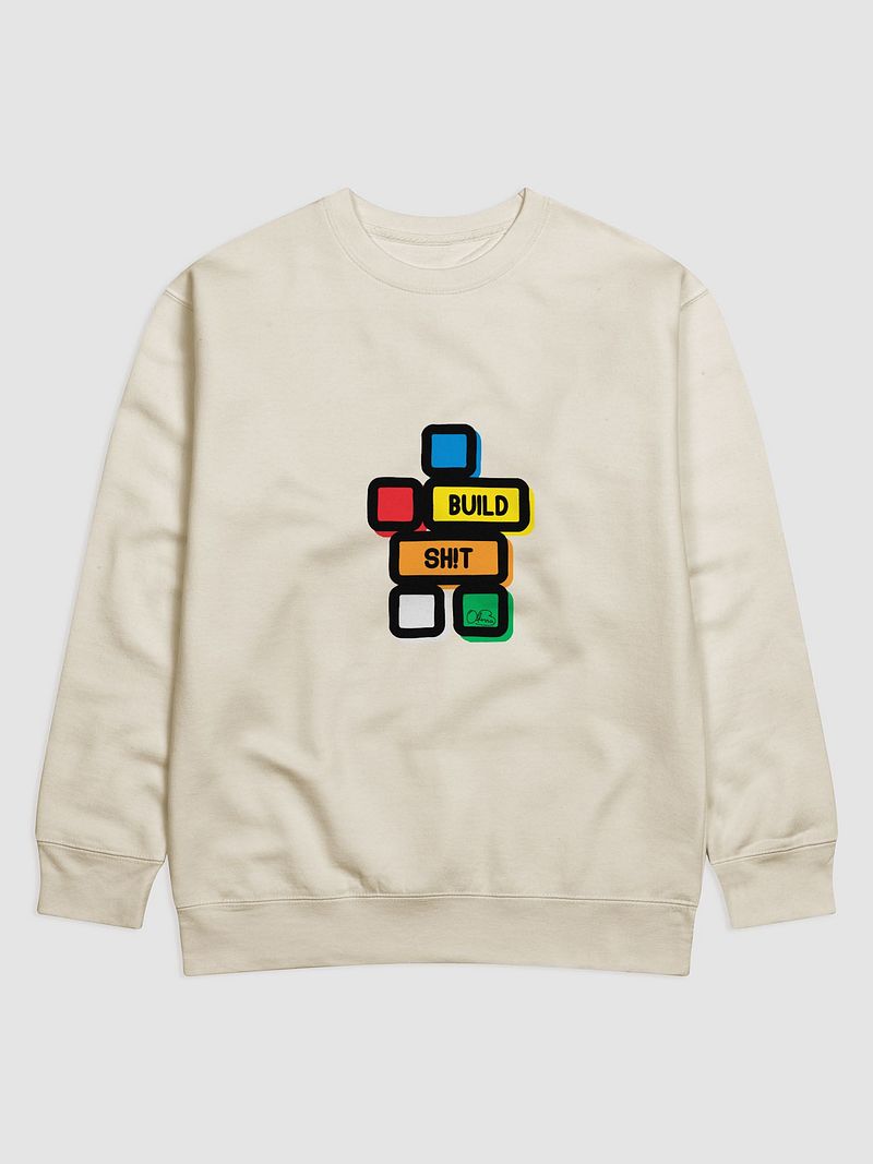 Build Sh!t Sweatshirt