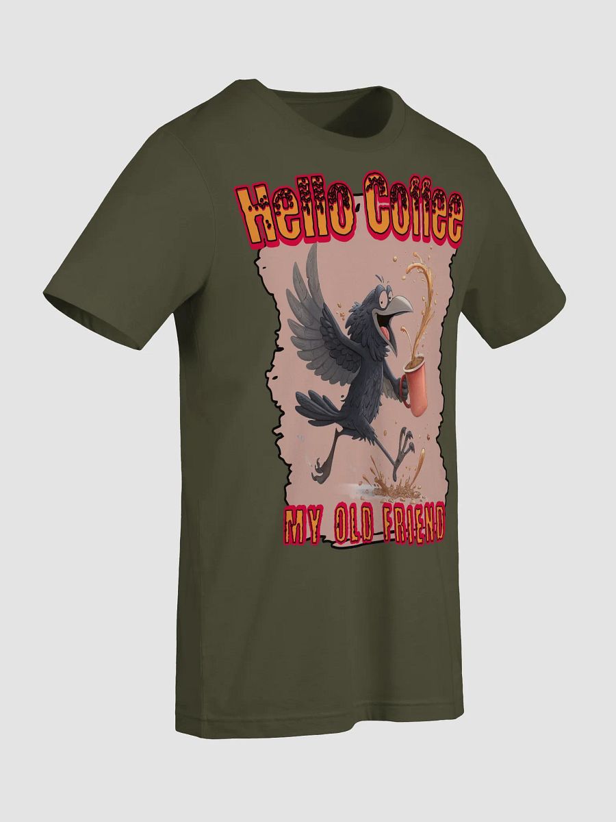 Hello Coffee My Old Friend Raven Joyful Splash T-Shirt product image (16)